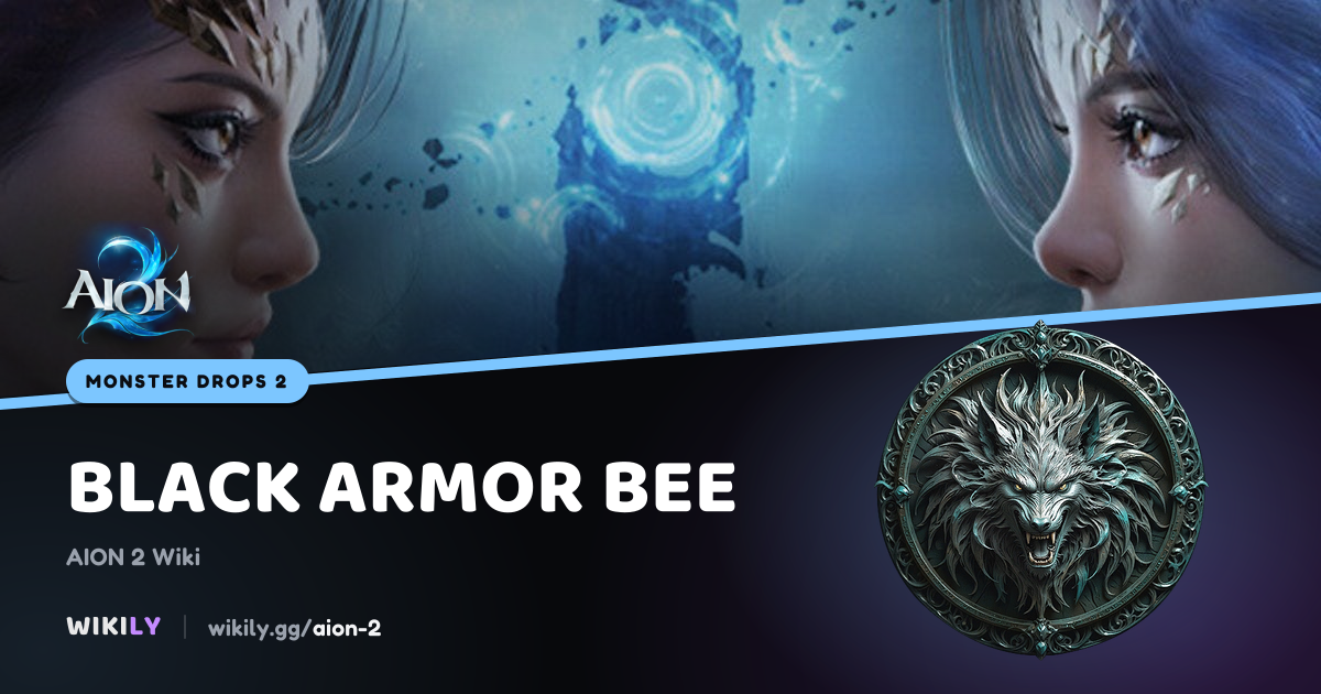 Black Armor Bee Drop List | AION 2 Wiki