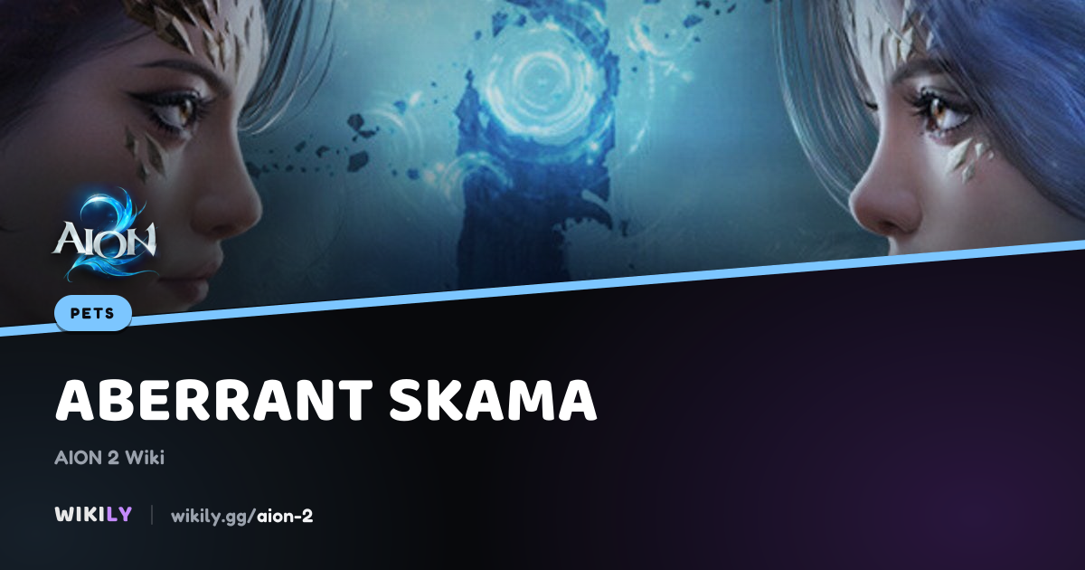Aberrant Skama Pet | AION 2 Wiki