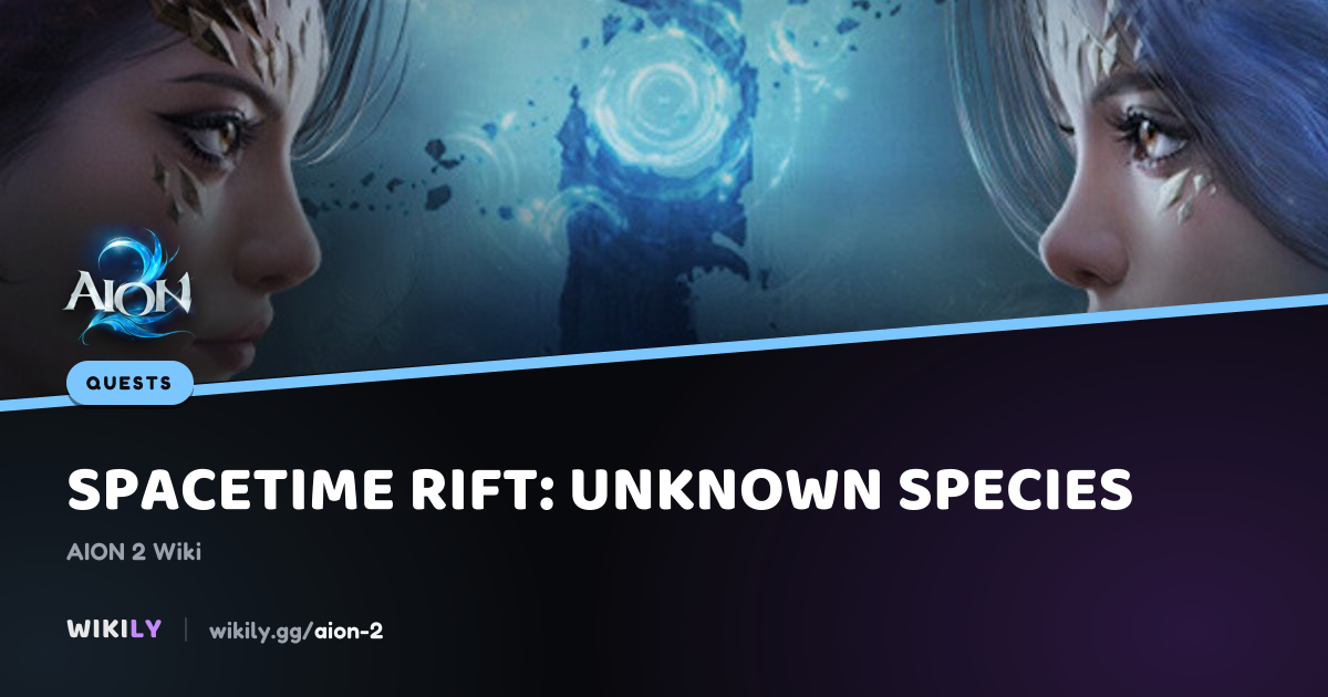 Spacetime Rift Unknown Species Quest | AION 2 Wiki