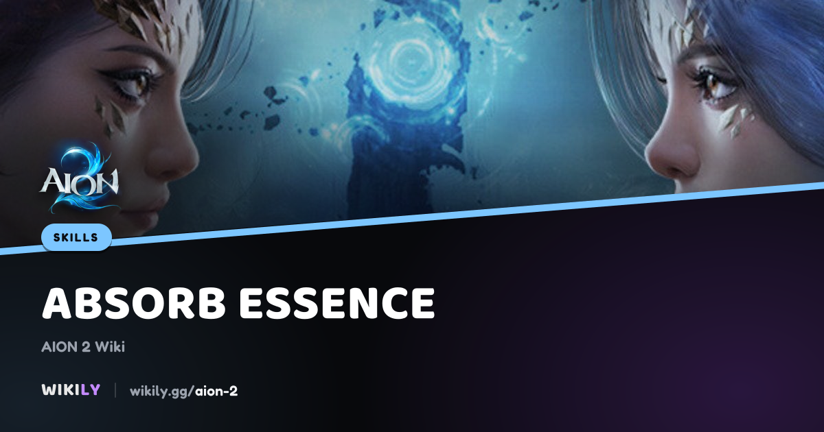 Absorb Essence Sorcerer Skill Effects | AION 2 Wiki