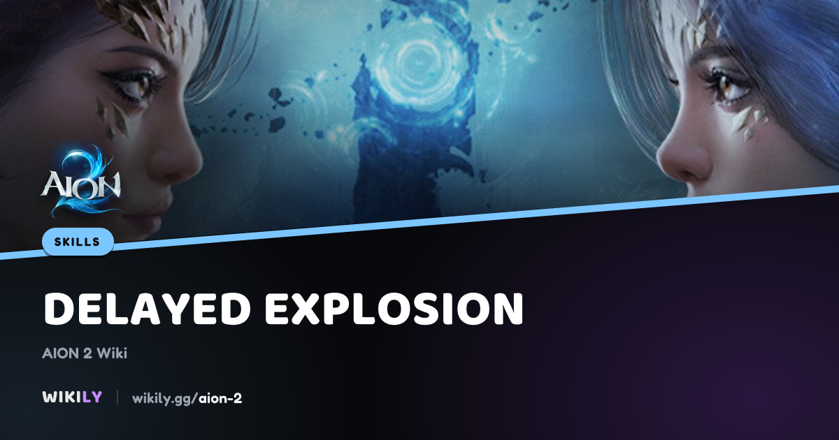Delayed Explosion Sorcerer Skill Effects | AION 2 Wiki