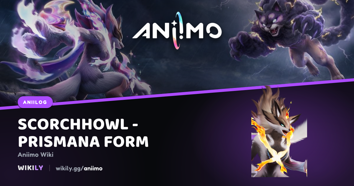 Where to find Scorchhowl - Prismana Form in Aniimo: spawn map and habitats