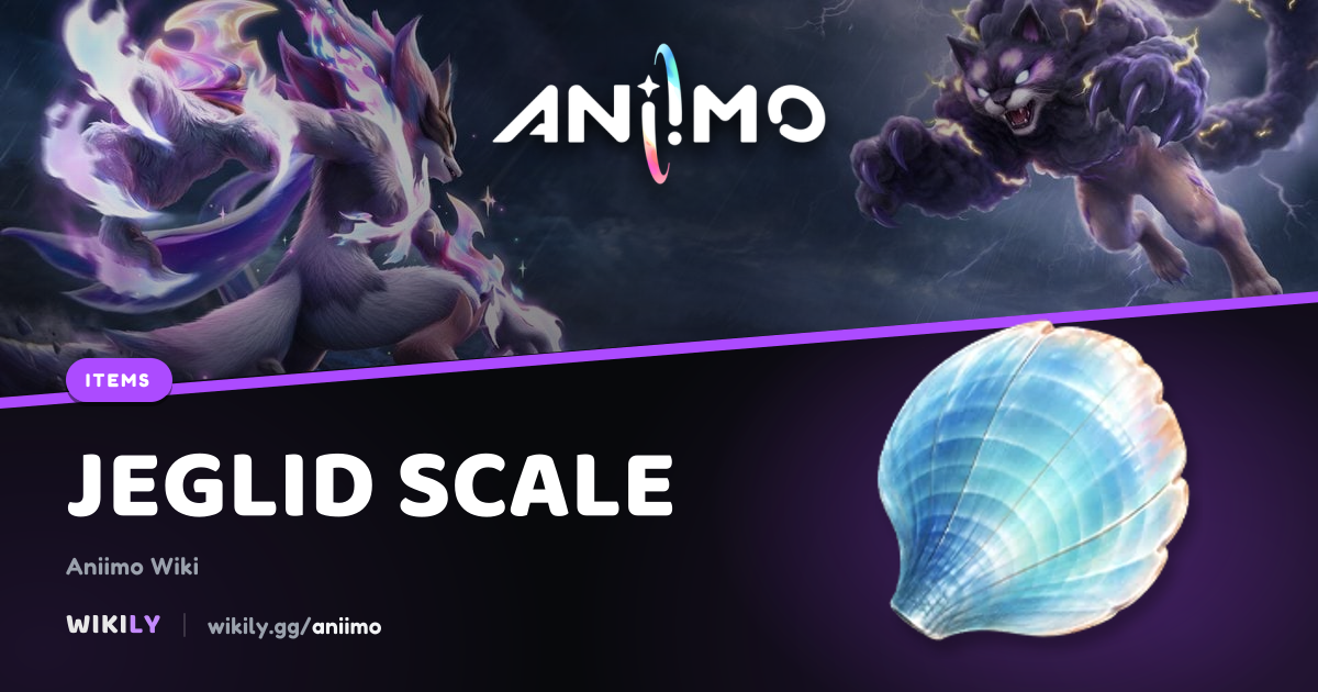 Jeglid Scale | Aniimo