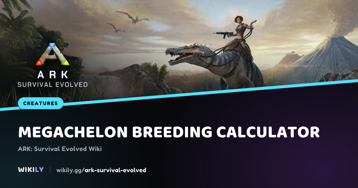 Megachelon Breeding Calculator | ARK: Survival Evolved Wiki