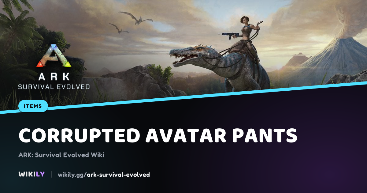 Corrupted Avatar Pants Item | ARK: Survival Evolved Wiki