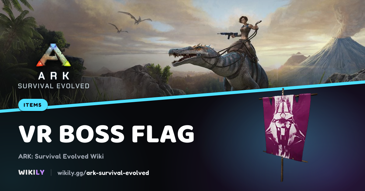 VR Boss Flag Item | ARK: Survival Evolved Wiki