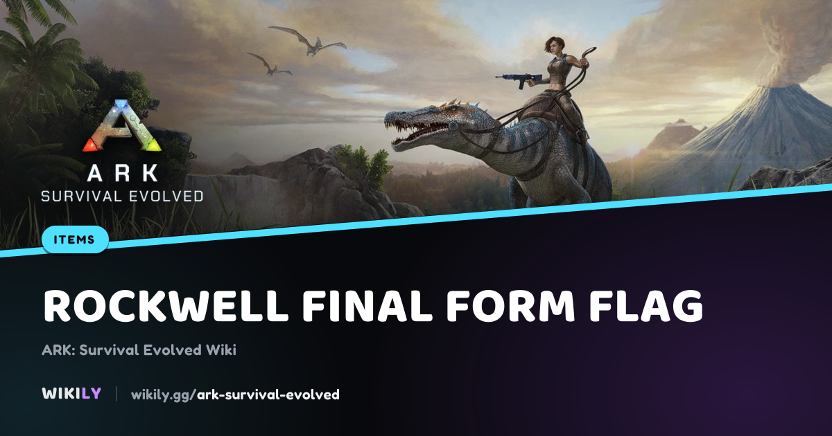 Drapeau de la forme finale de Rockwell Objet | ARK: Survival Evolved Wiki