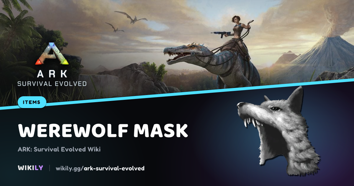 Masque de loup garou Objet | ARK: Survival Evolved Wiki