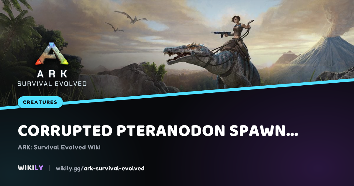 Corrupted Pteranodon 召唤指令 | ARK: Survival Evolved Wiki