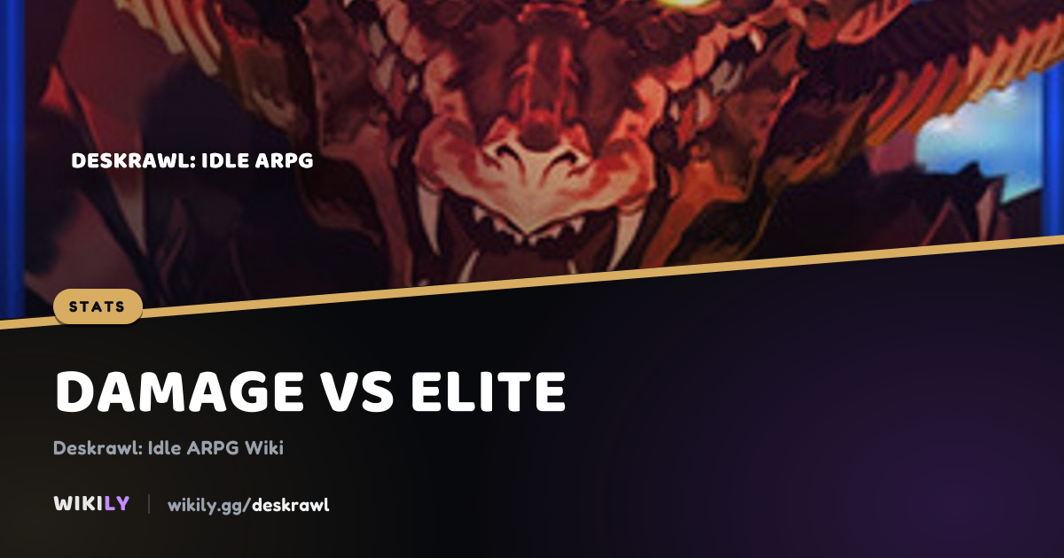 What Damage vs Elite Does and Its Sources | Deskrawl Wiki