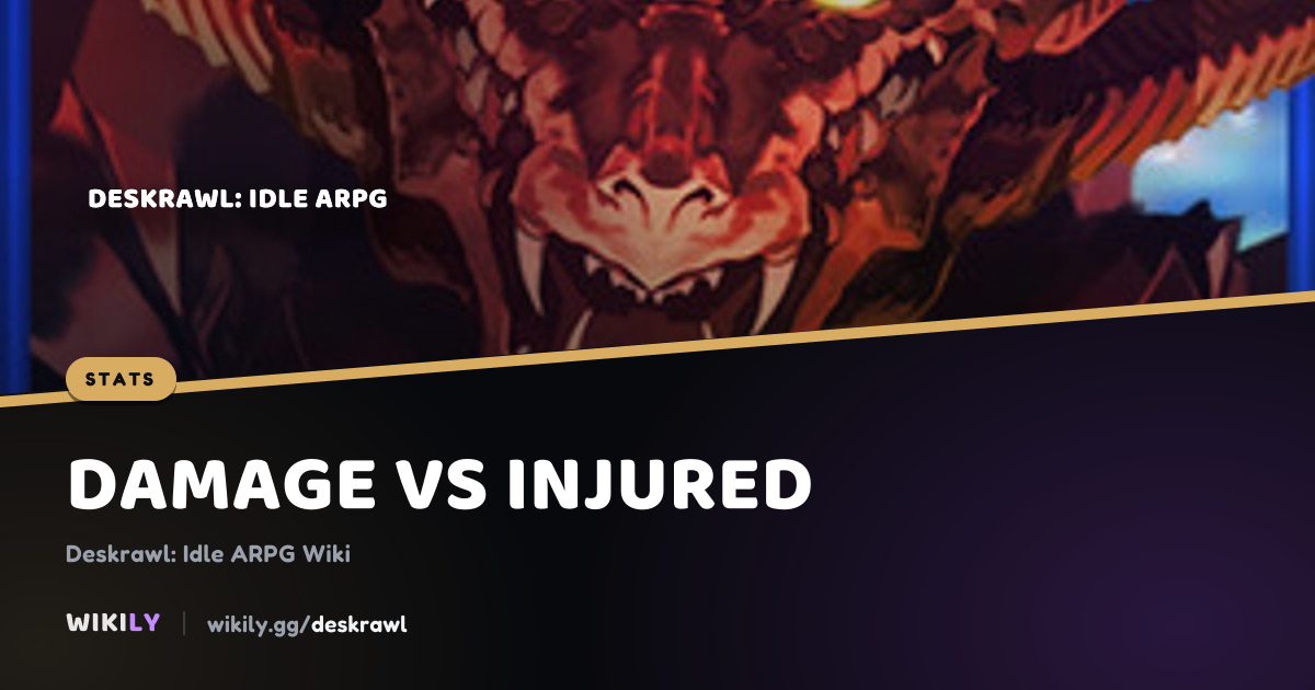 What Damage vs Injured Does and Its Sources | Deskrawl Wiki