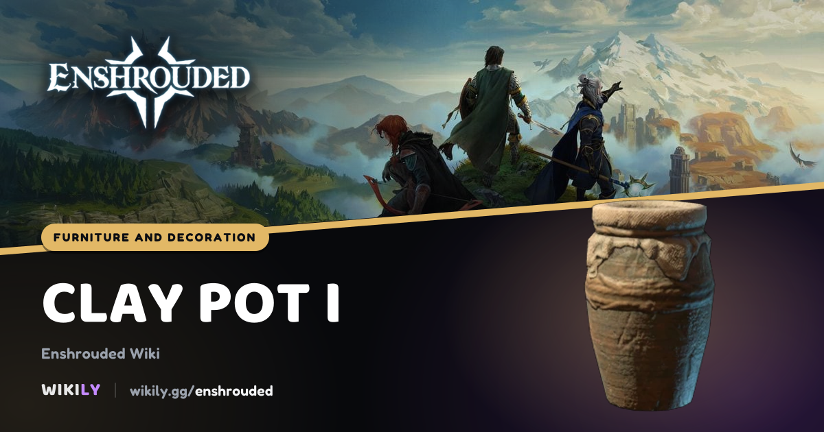 Clay Pot I Furniture and Decoration | Enshrouded Wiki