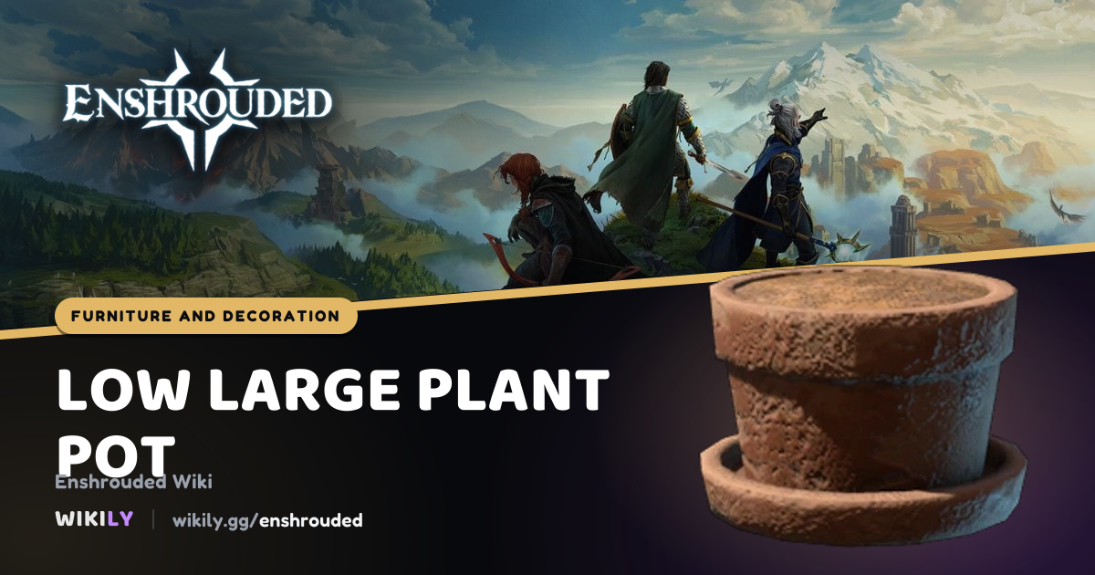 Low Large Plant Pot Furniture and Decoration | Enshrouded Wiki
