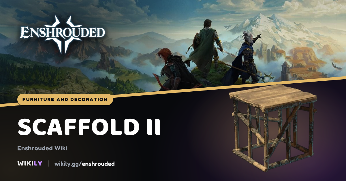 Scaffold II Furniture and Decoration | Enshrouded Wiki