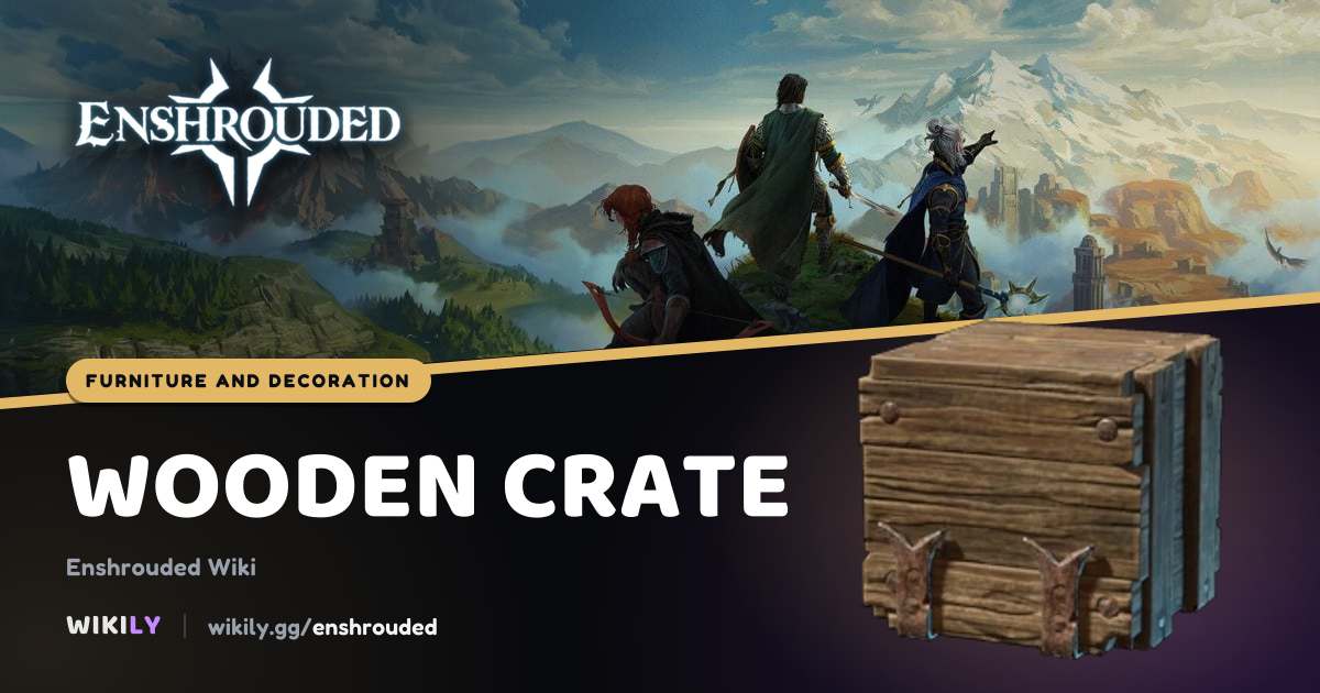 Wooden Crate Furniture and Decoration | Enshrouded Wiki