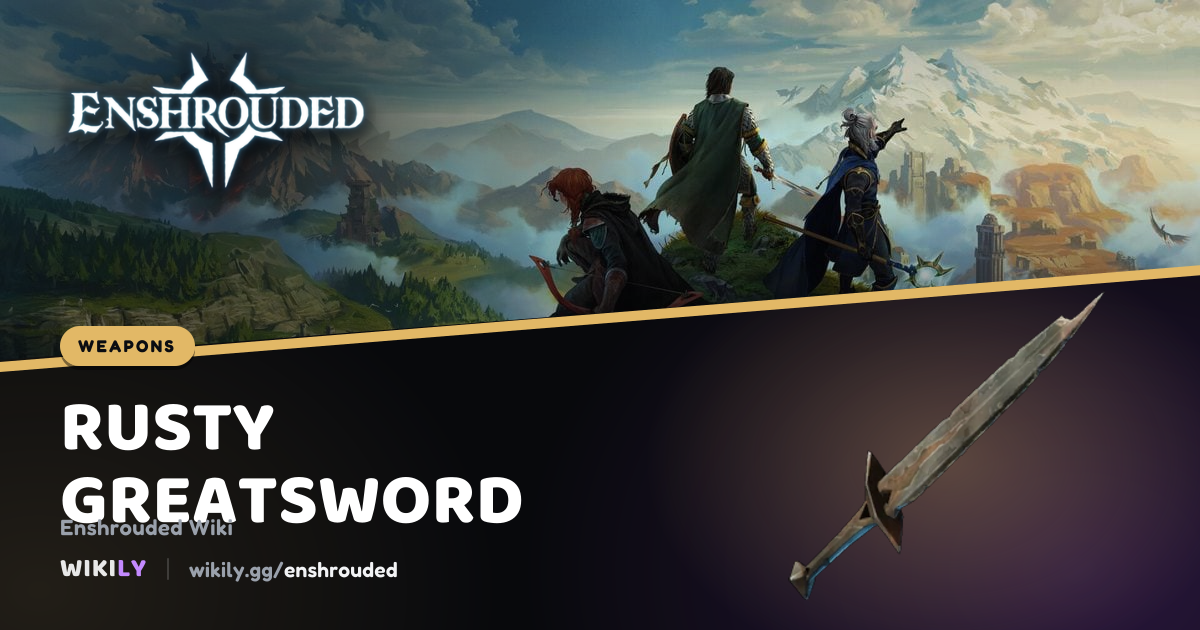 Rusty Greatsword Weapon Stats | Enshrouded Wiki
