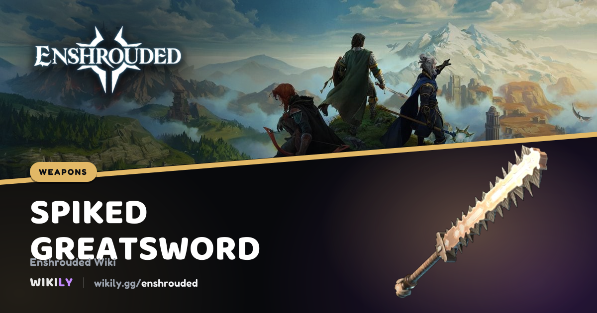 Spiked Greatsword Weapon Stats | Enshrouded Wiki