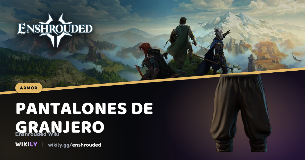 Pantalones de granjero, valores de armadura | Enshrouded Wiki