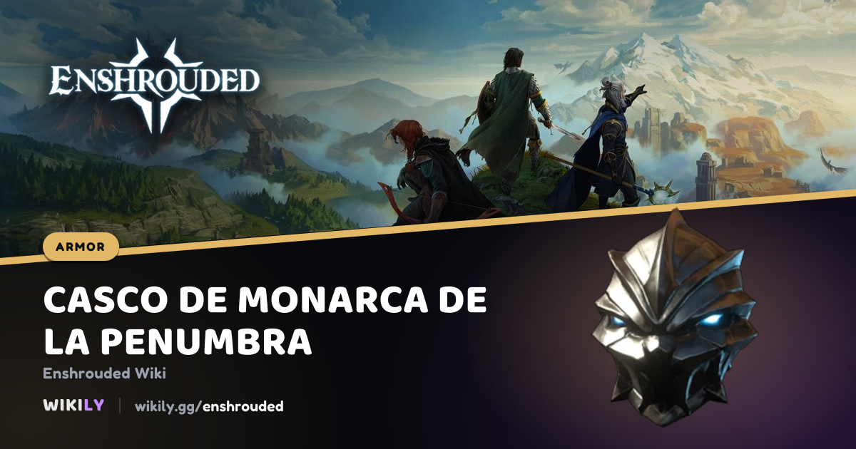 Casco de monarca de la penumbra, valores de armadura | Enshrouded Wiki