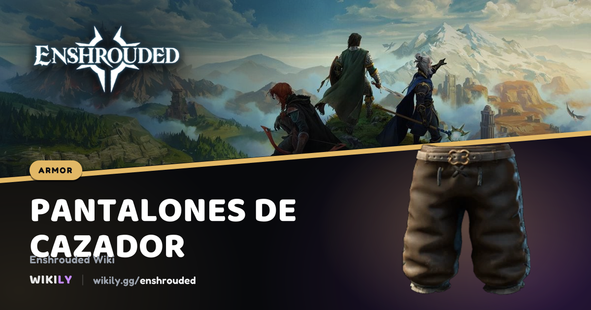 Pantalones de cazador, valores de armadura | Enshrouded Wiki