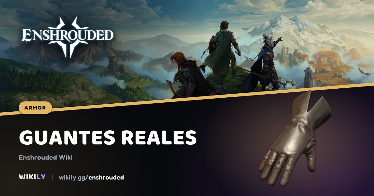 Guantes reales, valores de armadura | Enshrouded Wiki