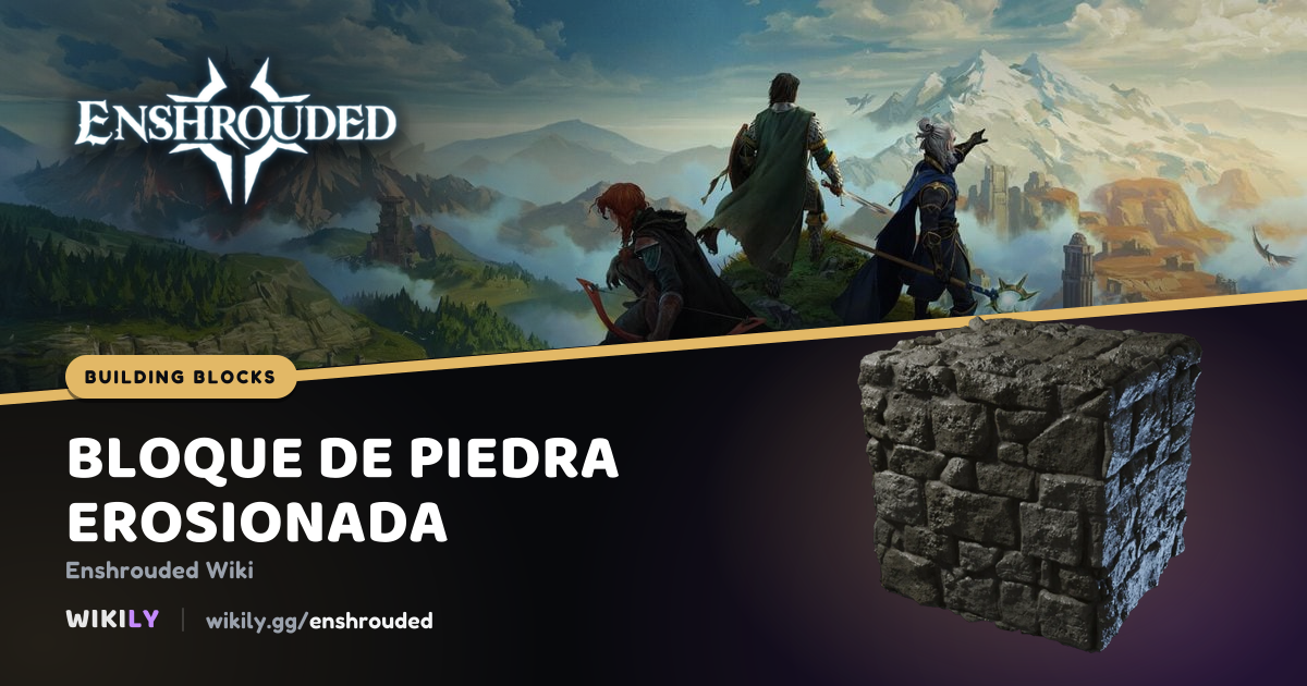 Bloque de piedra erosionada | Enshrouded Wiki