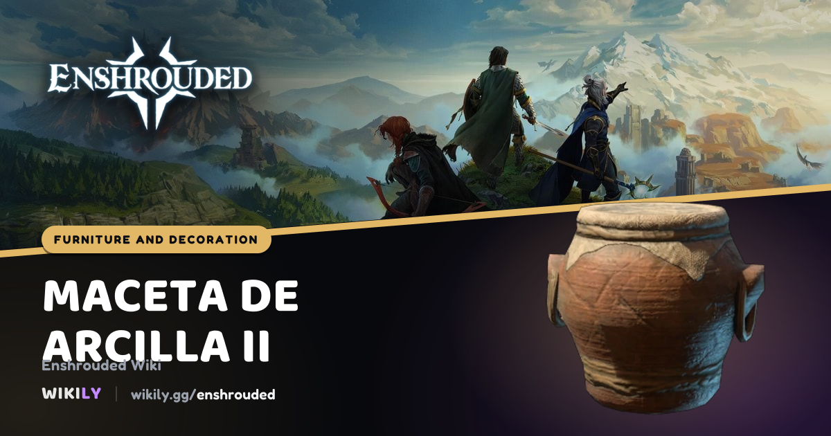 Maceta de arcilla II, decoración | Enshrouded Wiki