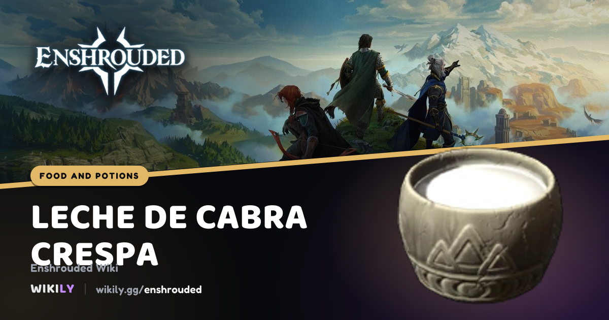 Leche de Cabra crespa, efectos | Enshrouded Wiki