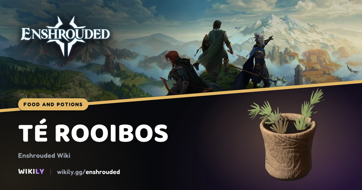 Té rooibos, efectos | Enshrouded Wiki