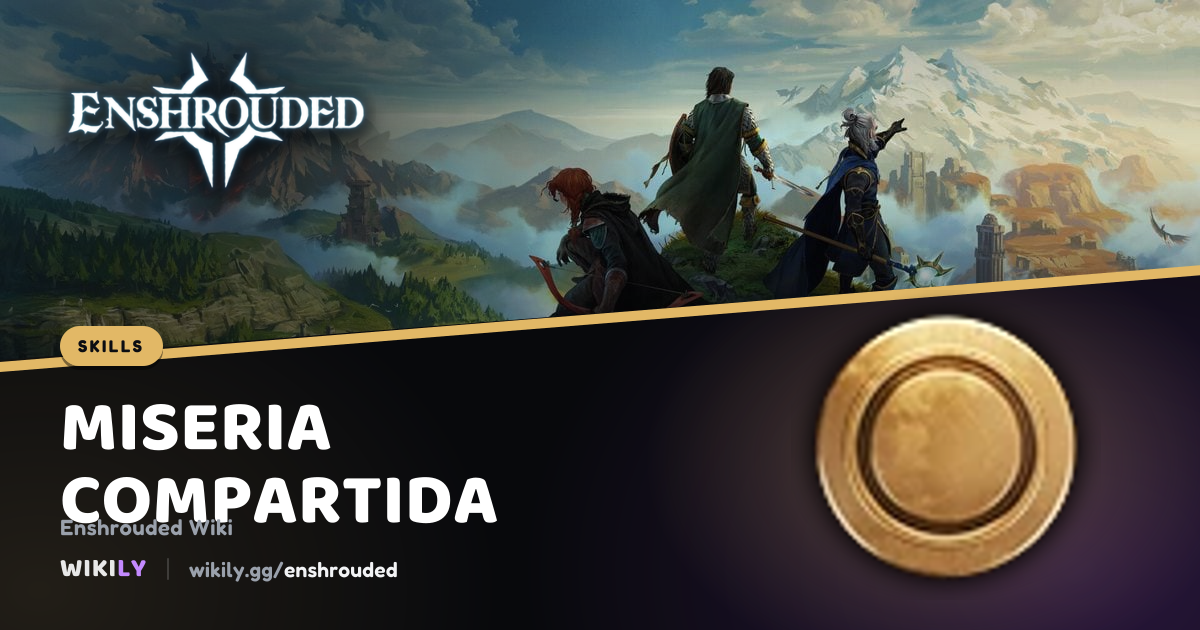 Habilidad Miseria compartida, efecto y coste | Enshrouded Wiki