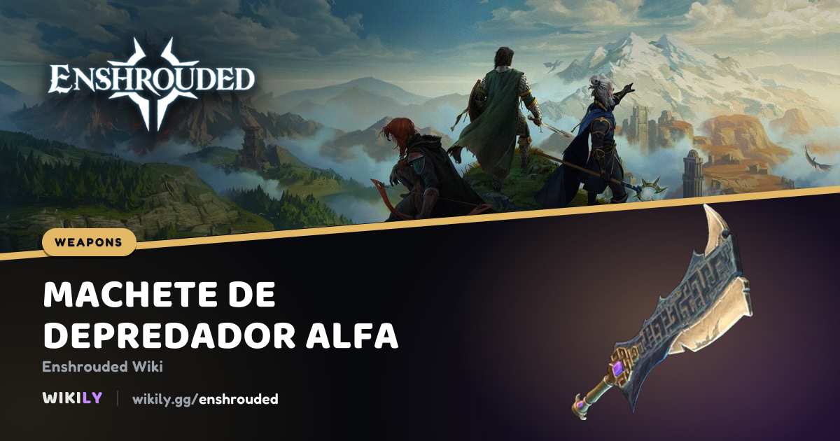 Machete de depredador alfa, valores del arma | Enshrouded Wiki
