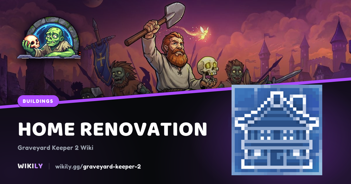 Home Renovation: build cost, area and unlock | Graveyard Keeper 2