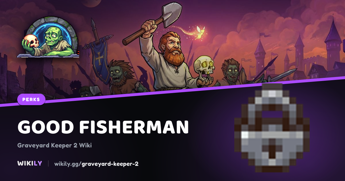 Good fisherman: unobtainable perk | Graveyard Keeper 2