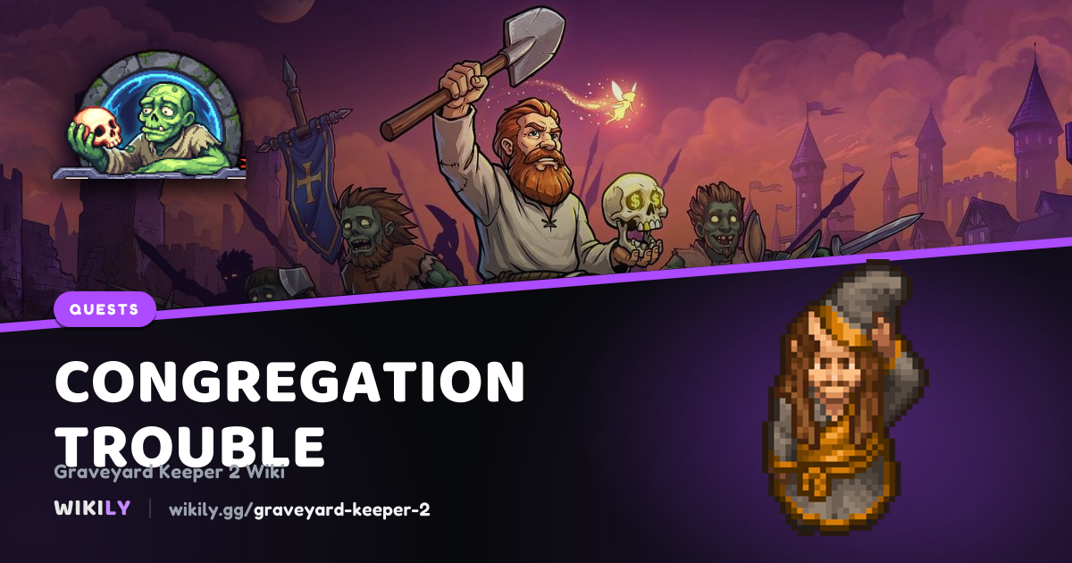 Congregation Trouble: objectives, rewards and next quests | Graveyard ...
