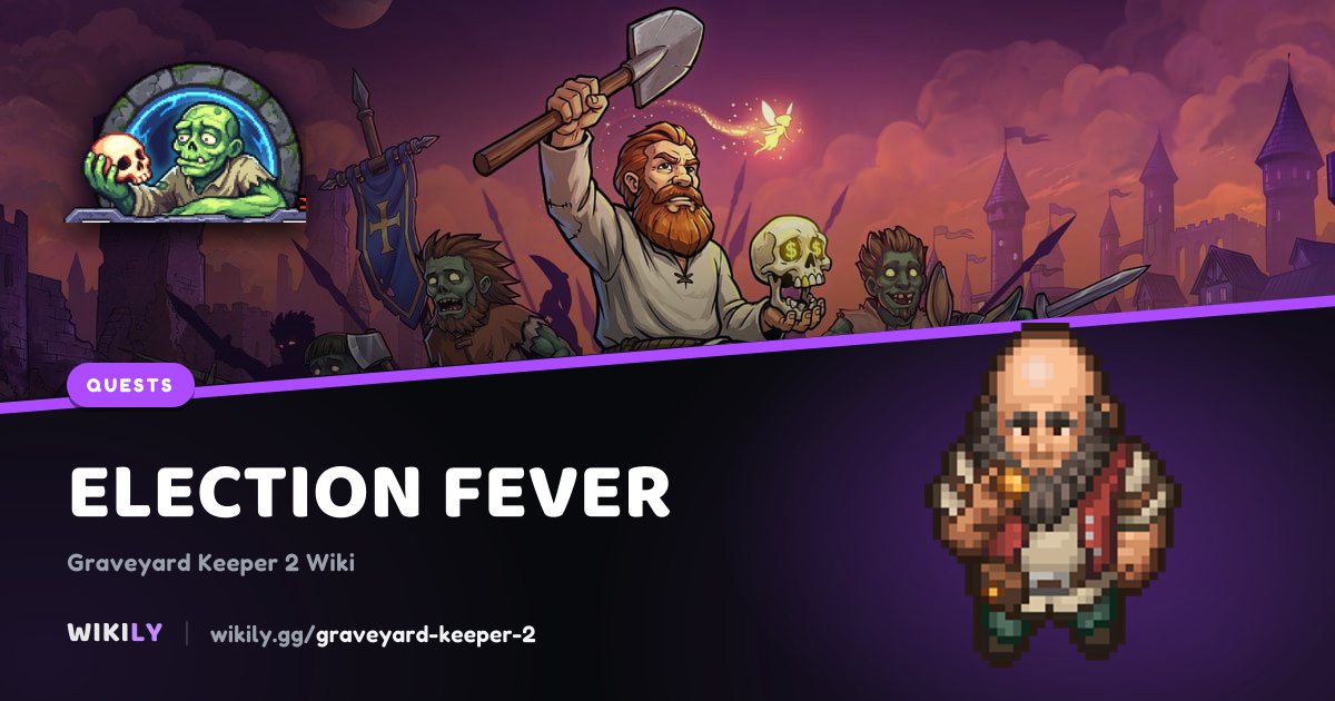 Election Fever: objectives and next quests | Graveyard Keeper 2