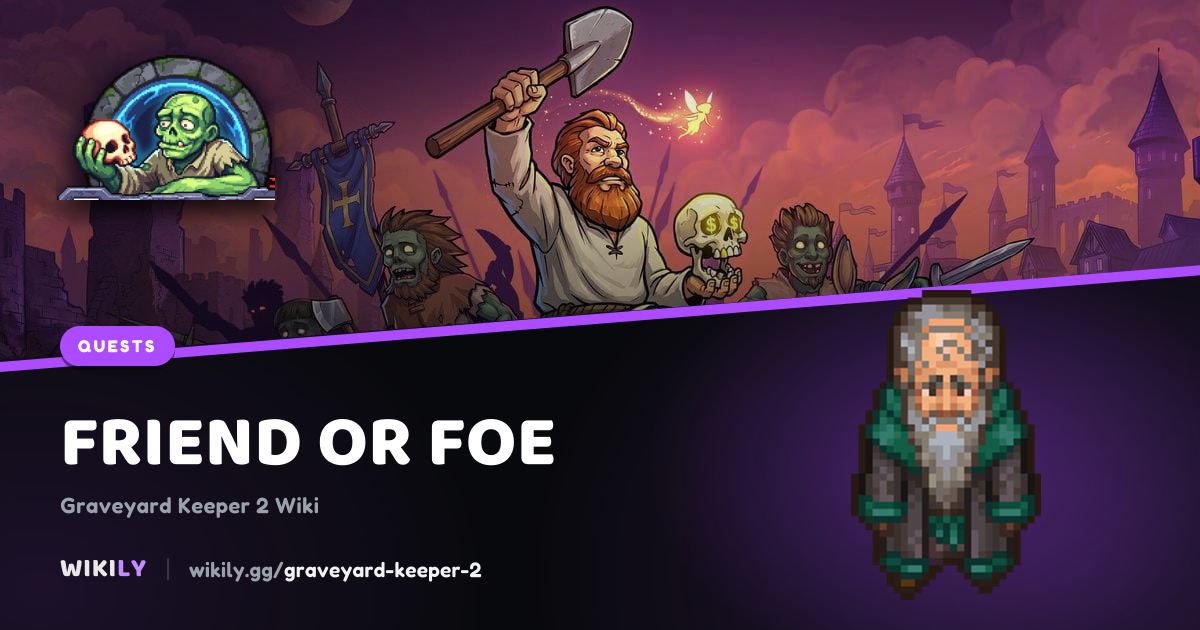 Friend or Foe: objectives, rewards and next quests | Graveyard Keeper 2