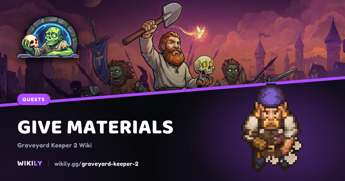 Give materials: objectives, rewards and requirements | Graveyard Keeper 2