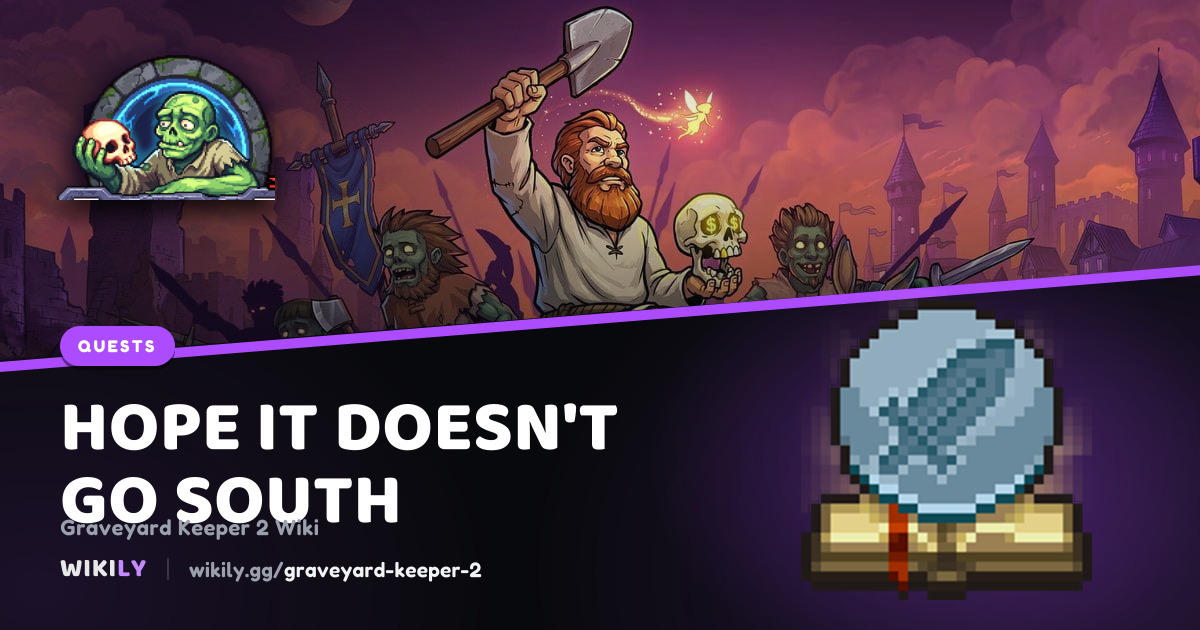 Hope It Doesn't go South: objectives, next quests and requirements ...