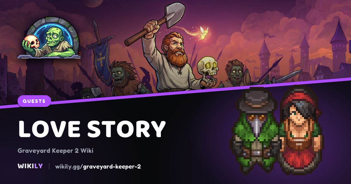 Love Story: objectives, rewards and requirements | Graveyard Keeper 2