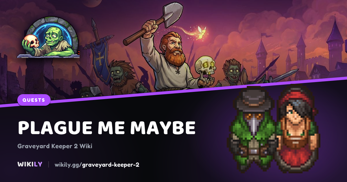 Plague Me Maybe: objectives, rewards and requirements | Graveyard Keeper 2