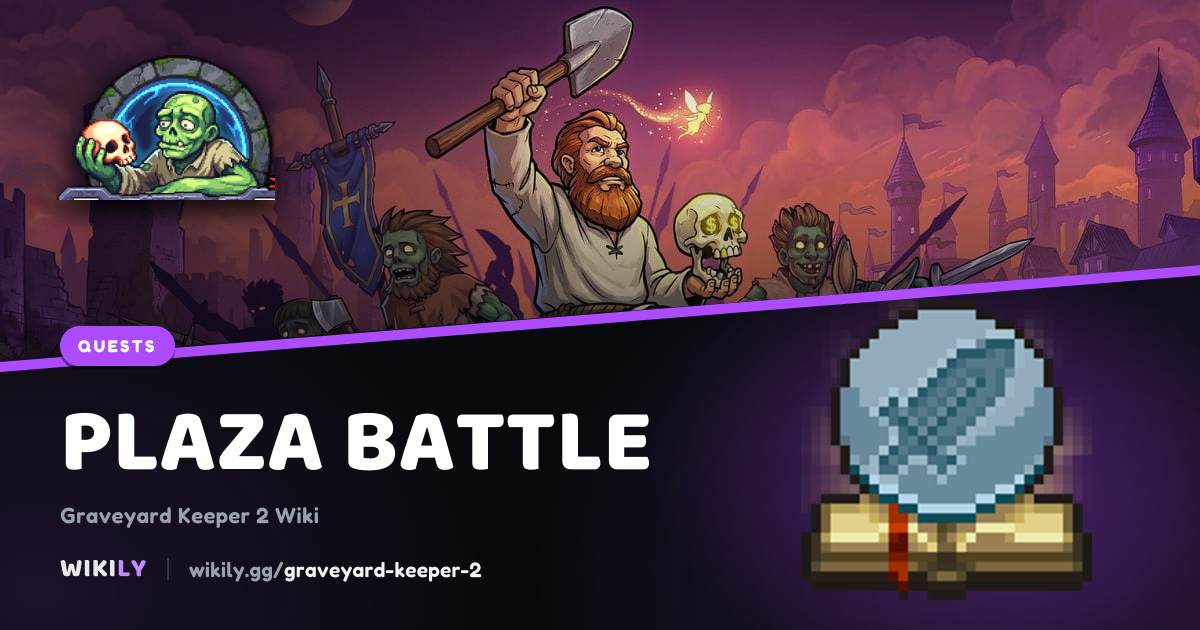 Plaza Battle: objectives, next quests and requirements | Graveyard Keeper 2