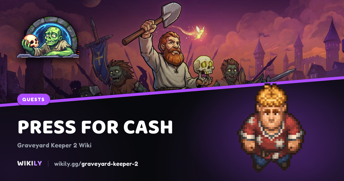 Press for Cash: objectives, rewards and requirements | Graveyard Keeper 2