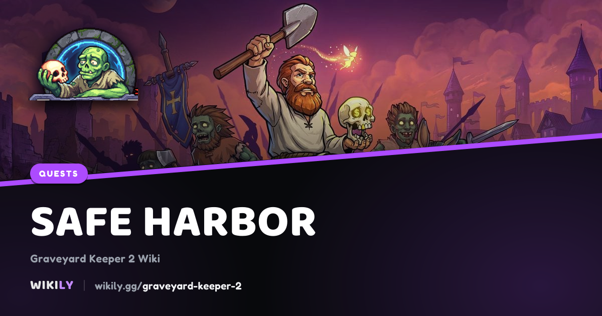 Safe Harbor: objectives, rewards and next quests | Graveyard Keeper 2