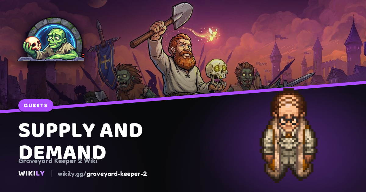 Supply and Demand: objectives and next quests | Graveyard Keeper 2