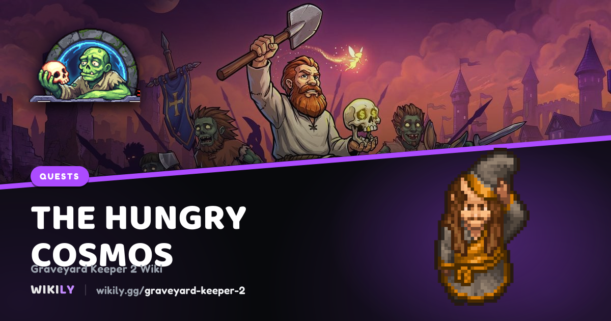 The Hungry Cosmos: objectives, rewards and next quests | Graveyard Keeper 2