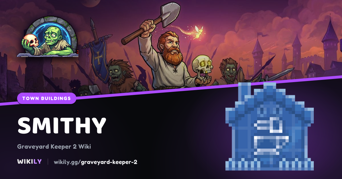 Smithy: build cost, trader, Town orders and rewards | Graveyard Keeper 2