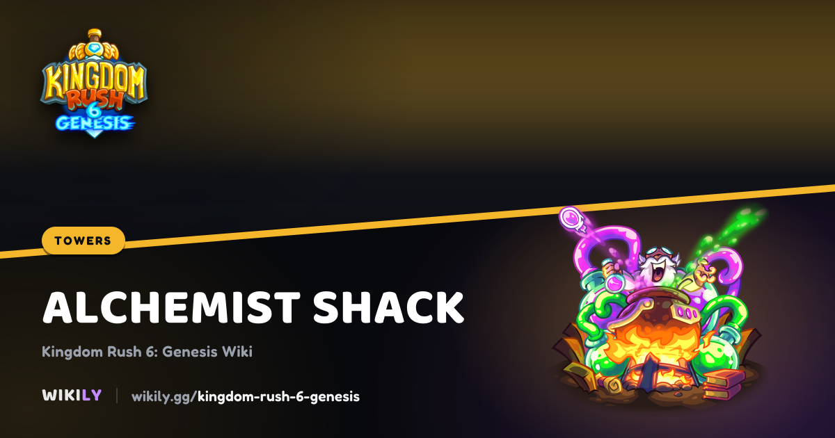 Alchemist Shack: stats, skills, costs | Kingdom Rush 6: Genesis