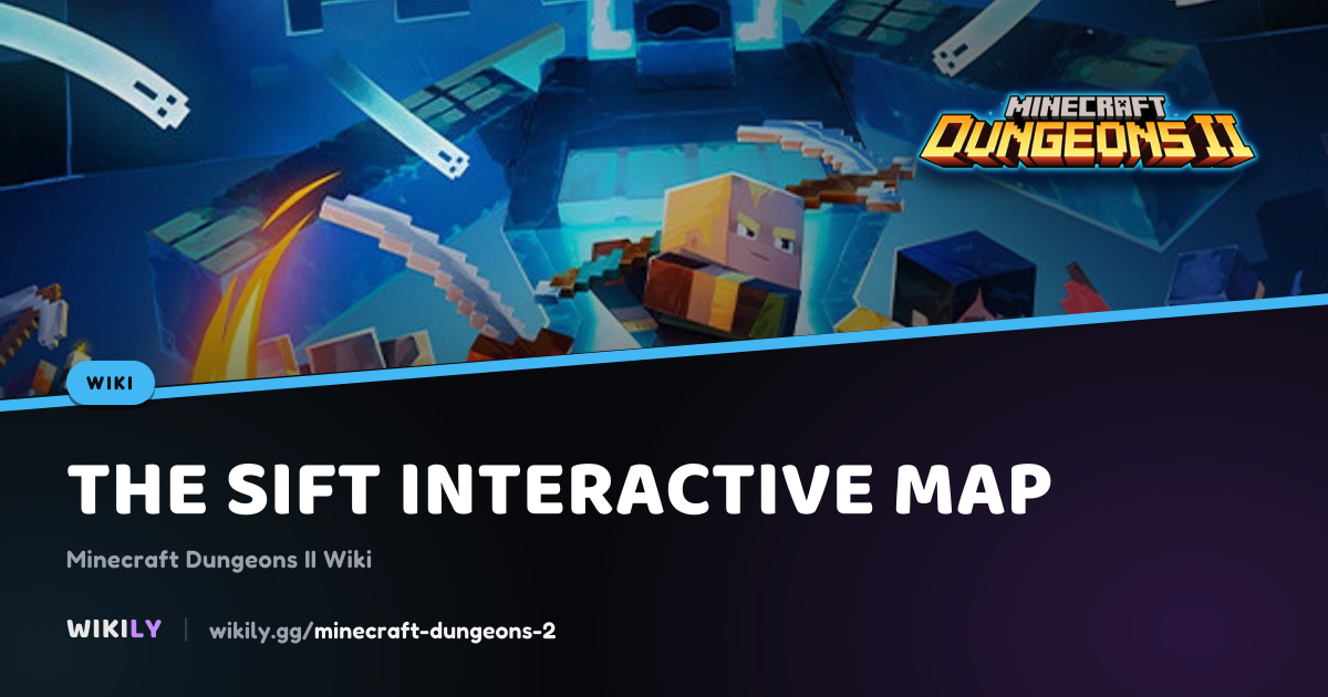 The Sift Interactive Map | Minecraft Dungeons II Wiki