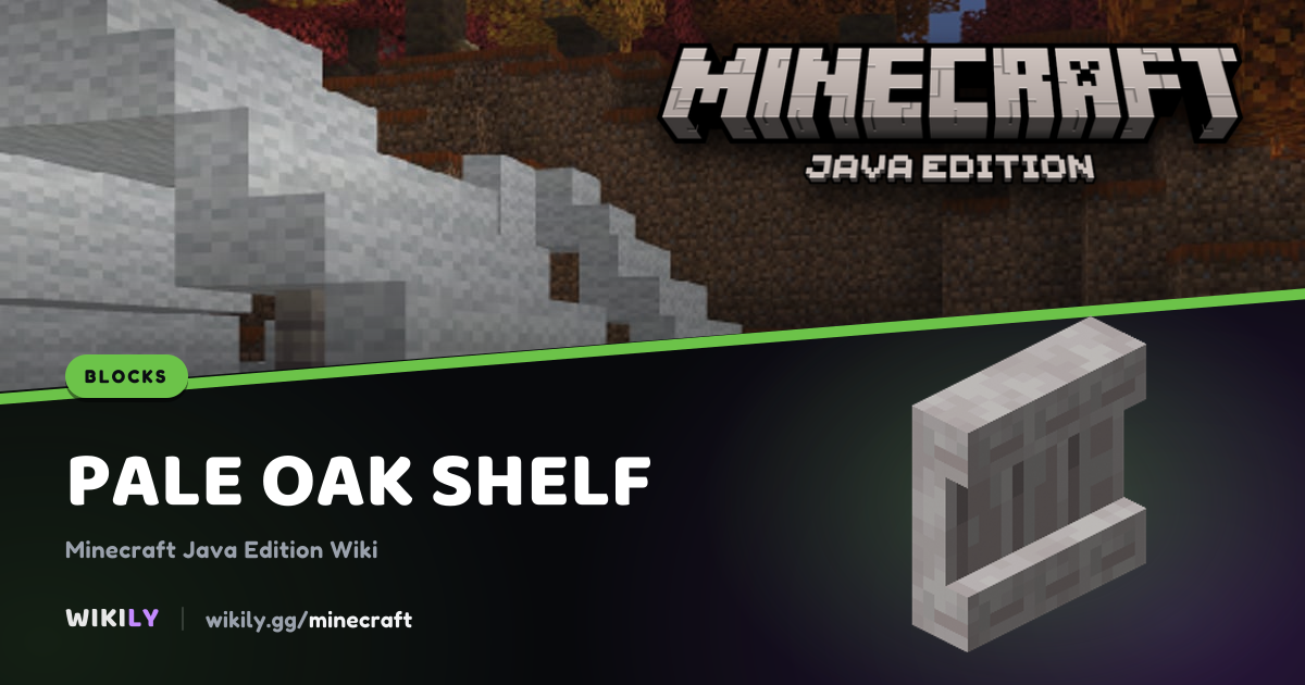Pale Oak Shelf Drops, Hardness and Mining Times | Minecraft Wiki