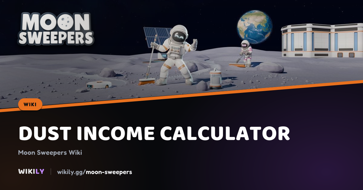 Dust Income Calculator | Moon Sweepers Wiki